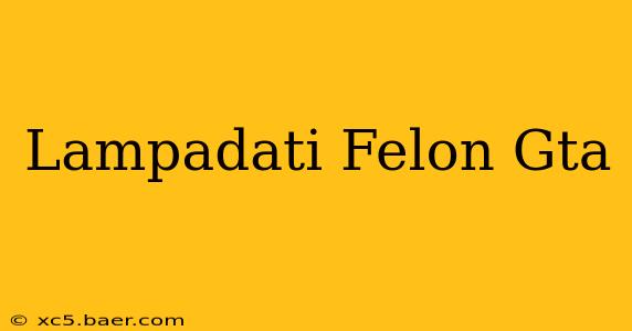 Lampadati Felon Gta