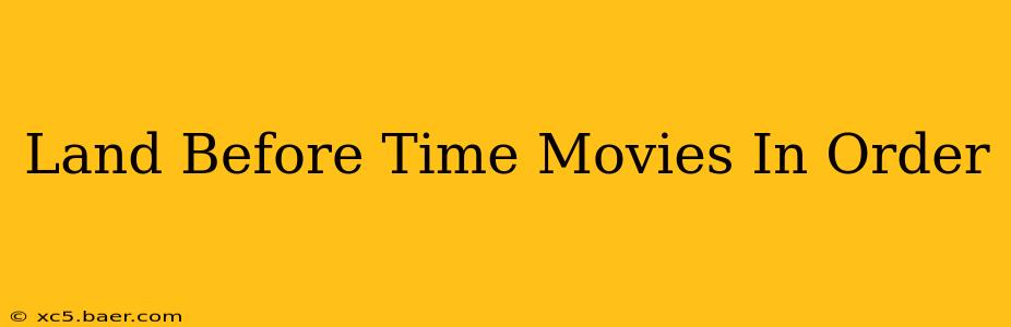Land Before Time Movies In Order