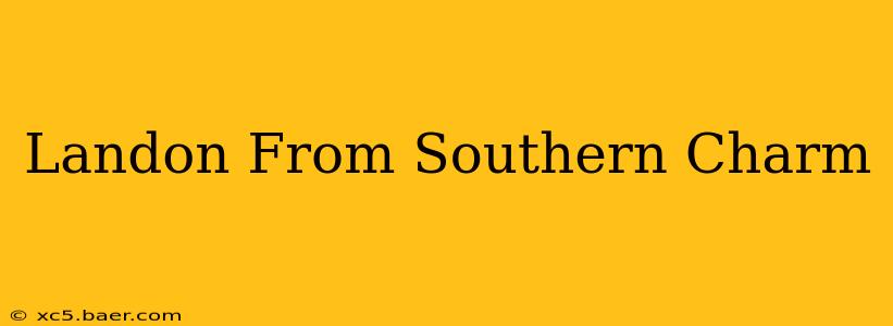 Landon From Southern Charm