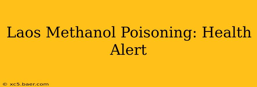 Laos Methanol Poisoning: Health Alert