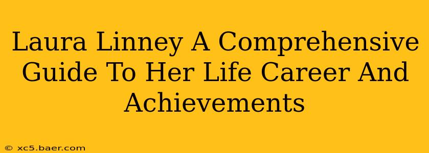 Laura Linney A Comprehensive Guide To Her Life Career And Achievements