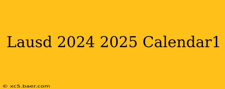 Lausd 2024 2025 Calendar1