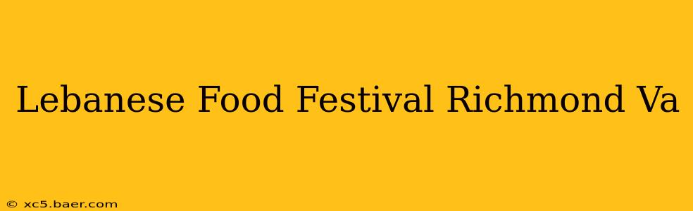 Lebanese Food Festival Richmond Va