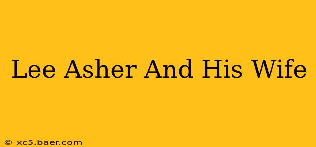 Lee Asher And His Wife