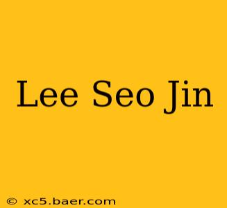 Lee Seo Jin