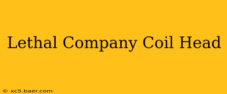 Lethal Company Coil Head