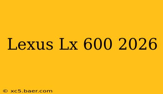 Lexus Lx 600 2026