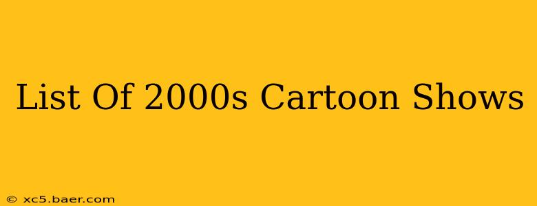 List Of 2000s Cartoon Shows