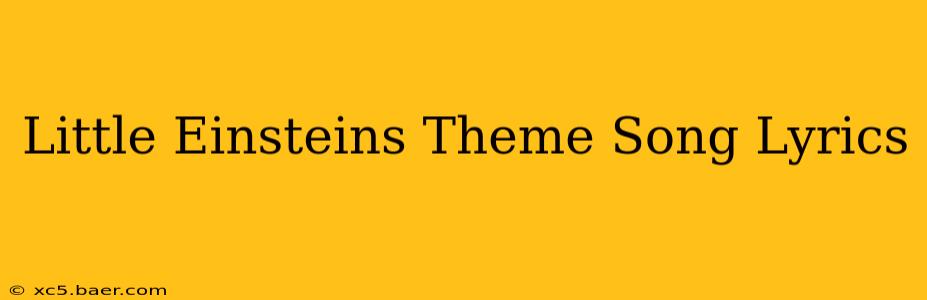 Little Einsteins Theme Song Lyrics
