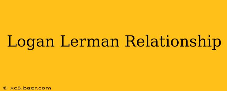 Logan Lerman Relationship