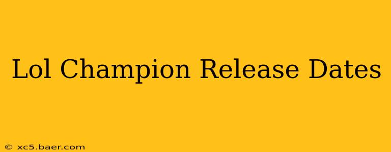 Lol Champion Release Dates