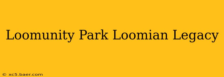 Loomunity Park Loomian Legacy