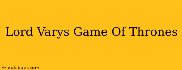 Lord Varys Game Of Thrones