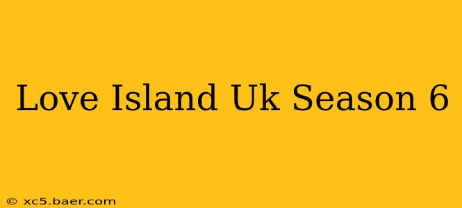 Love Island Uk Season 6