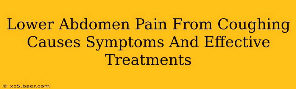 Lower Abdomen Pain From Coughing Causes Symptoms And Effective Treatments