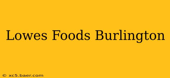 Lowes Foods Burlington