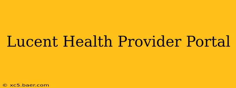 Lucent Health Provider Portal