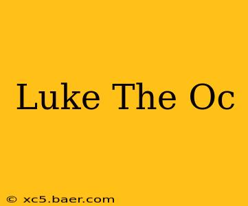 Luke The Oc