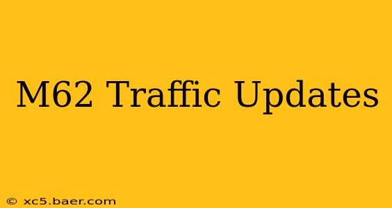M62 Traffic Updates