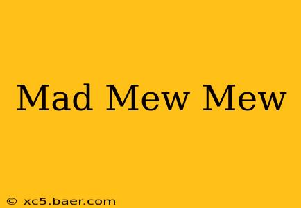 Mad Mew Mew