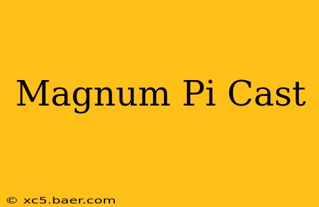 Magnum Pi Cast