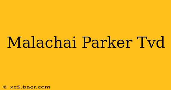 Malachai Parker Tvd