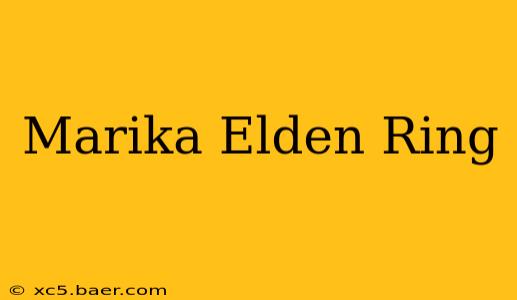Marika Elden Ring