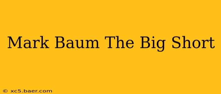 Mark Baum The Big Short