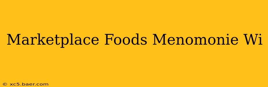 Marketplace Foods Menomonie Wi