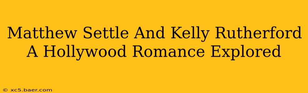 Matthew Settle And Kelly Rutherford A Hollywood Romance Explored
