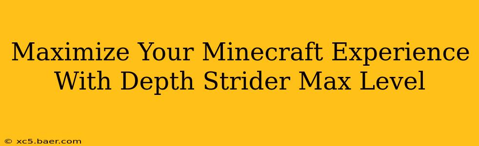 Maximize Your Minecraft Experience With Depth Strider Max Level