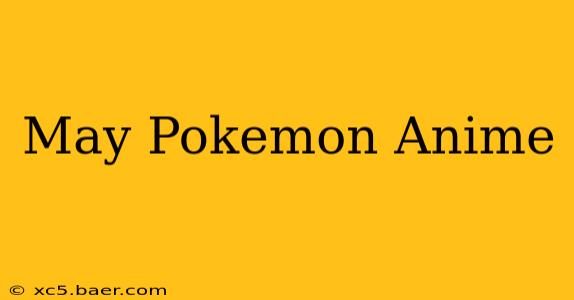 May Pokemon Anime
