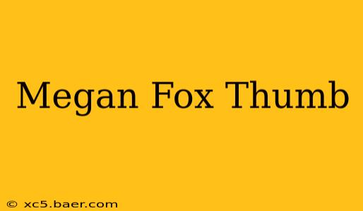 Megan Fox Thumb