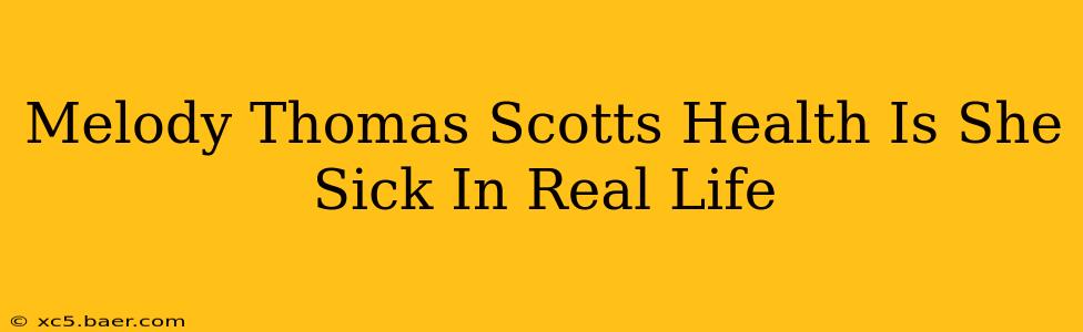 Melody Thomas Scotts Health Is She Sick In Real Life