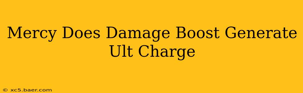 Mercy Does Damage Boost Generate Ult Charge