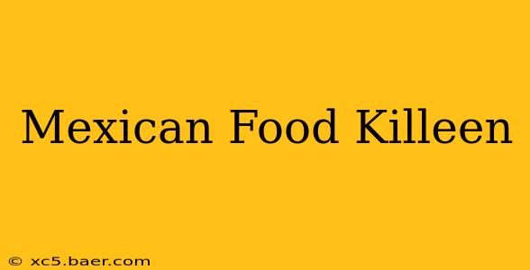 Mexican Food Killeen