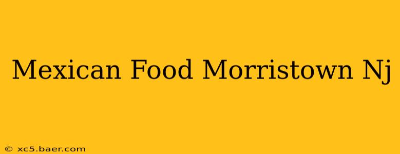 Mexican Food Morristown Nj