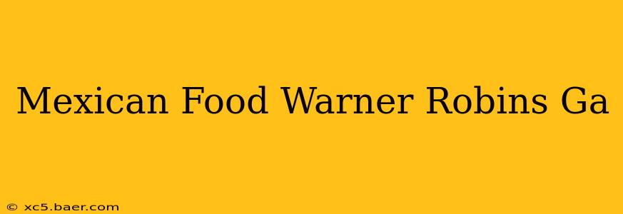 Mexican Food Warner Robins Ga
