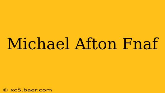 Michael Afton Fnaf