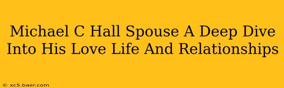 Michael C Hall Spouse A Deep Dive Into His Love Life And Relationships