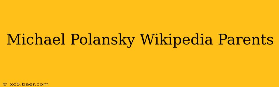 Michael Polansky Wikipedia Parents