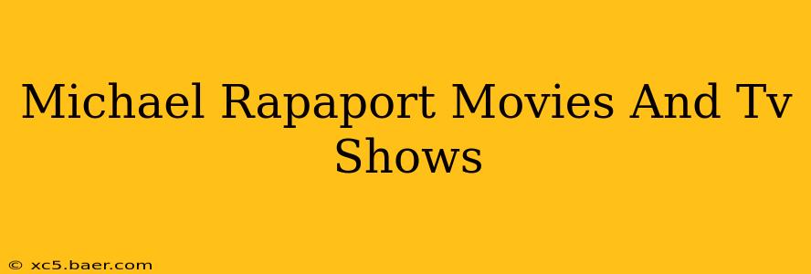 Michael Rapaport Movies And Tv Shows