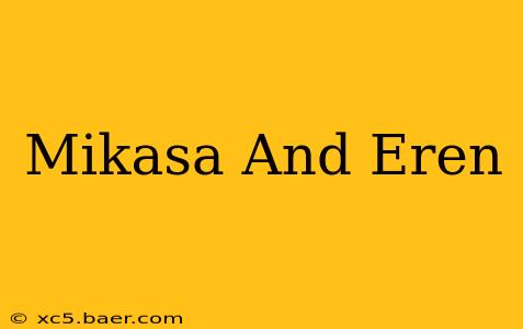 Mikasa And Eren