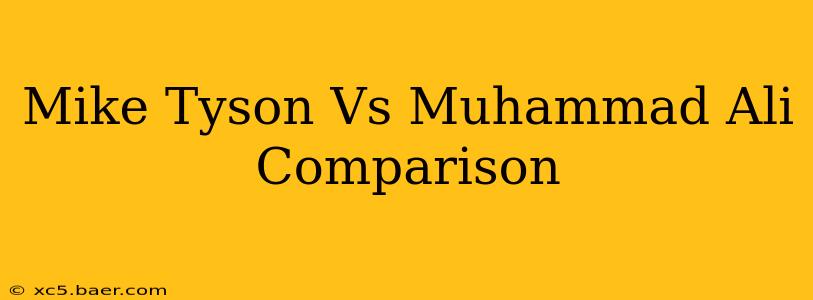 Mike Tyson Vs Muhammad Ali Comparison