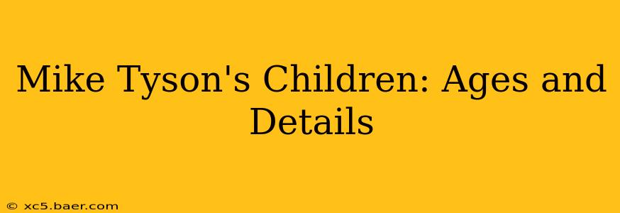 Mike Tyson's Children: Ages and Details