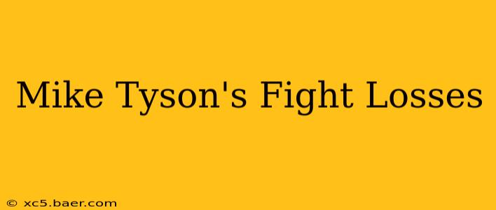 Mike Tyson's Fight Losses