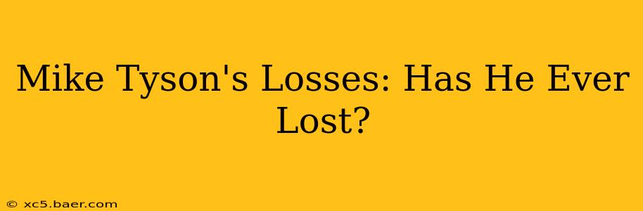 Mike Tyson's Losses: Has He Ever Lost?