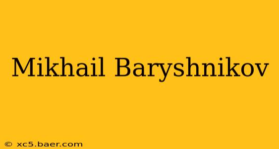 Mikhail Baryshnikov