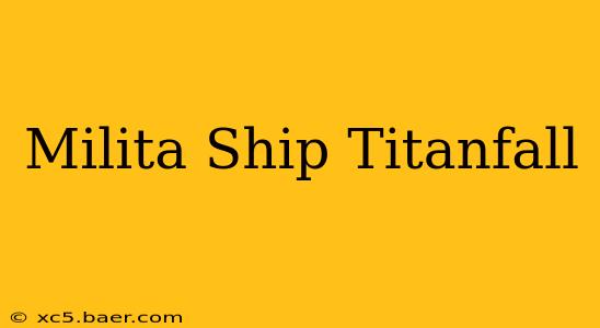 Milita Ship Titanfall