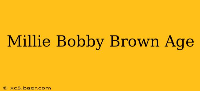 Millie Bobby Brown Age